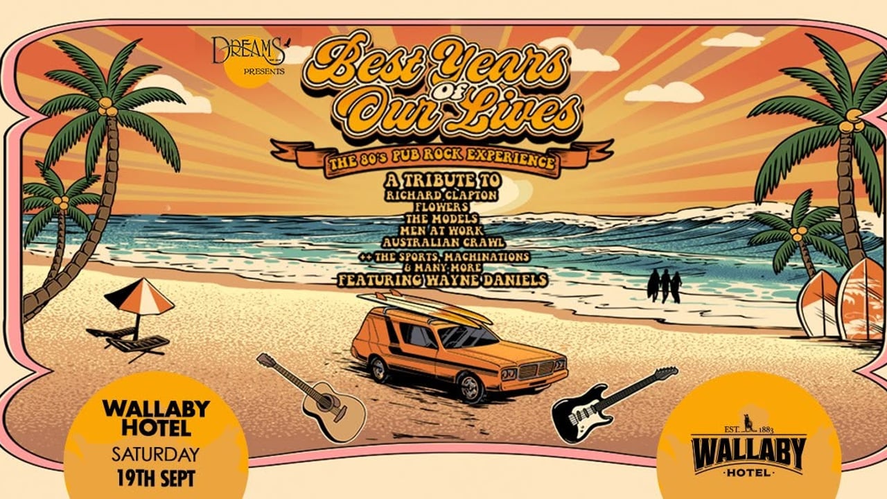 BEST YEARS OF OUR LIVES | 80’s Oz Pub Rock Experience @ Wallaby Hotel