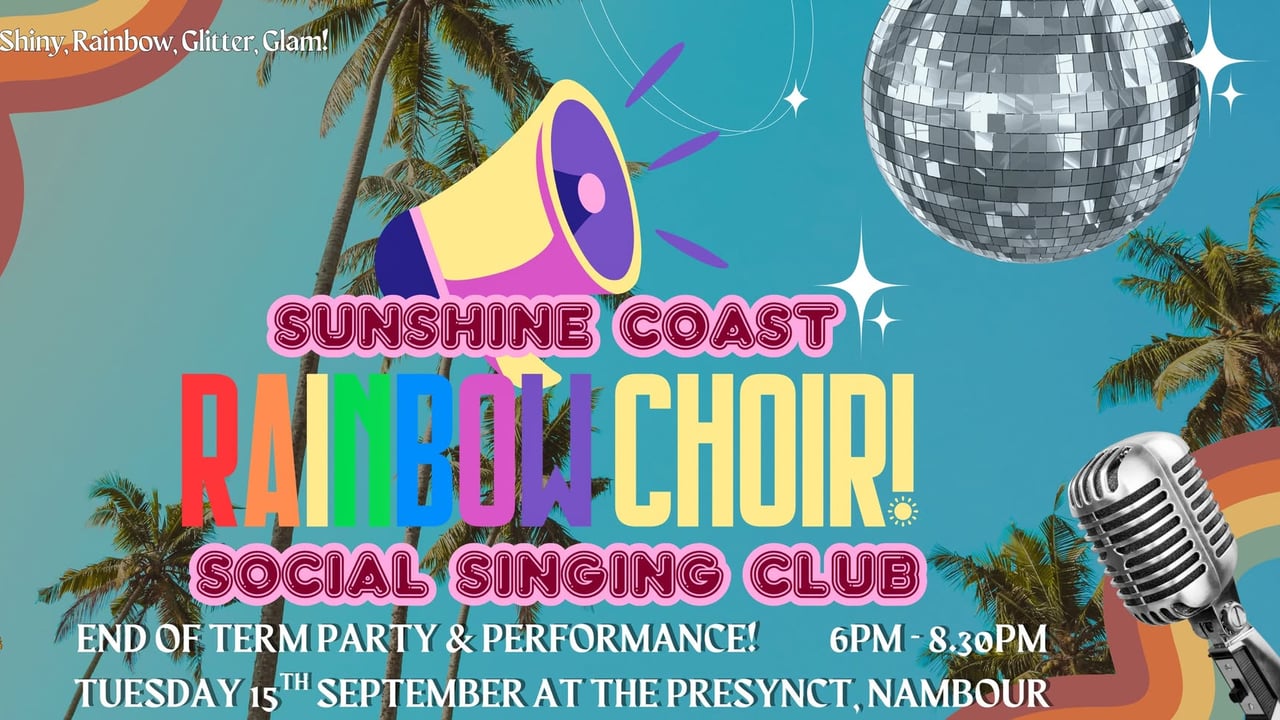 Sunshine Coast Rainbow Choir End of Term 3 Party and Performance