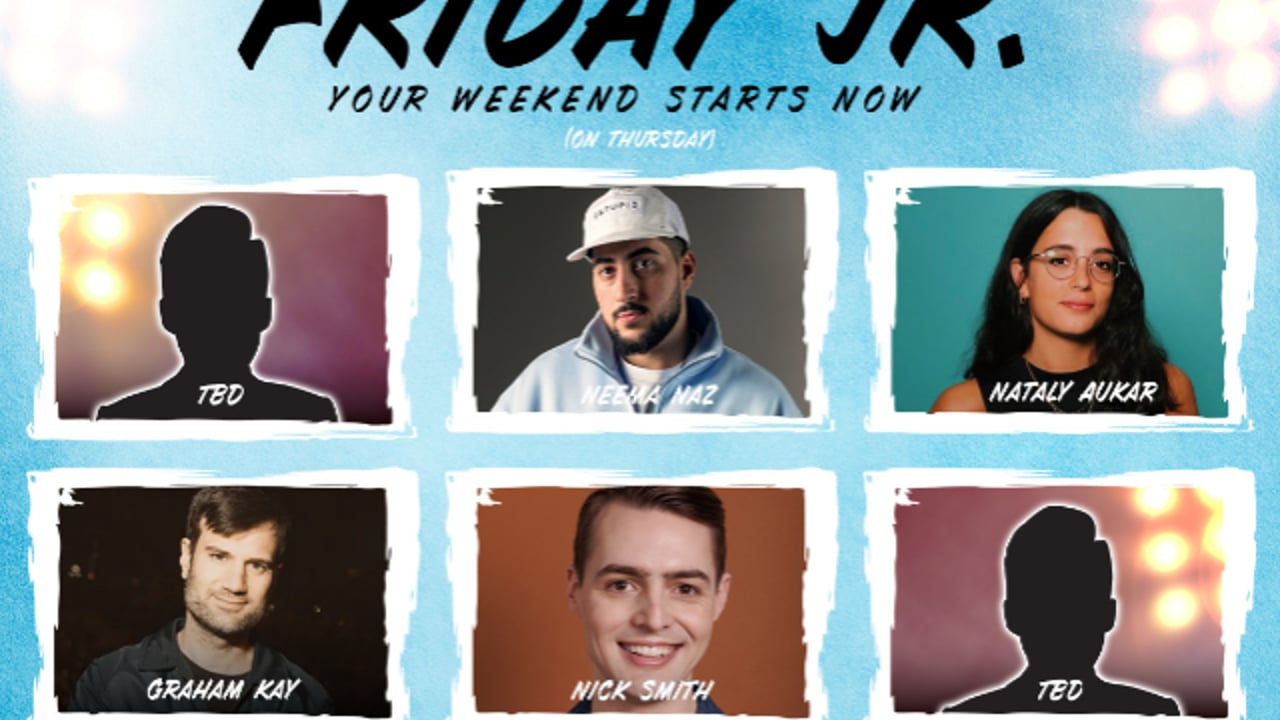 Friday Jr. ft. Nataly Aukar, Neema Naz, Nick Smith, Graham Kay, and more!
