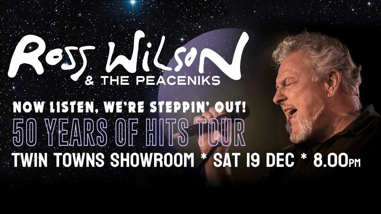 Ross Wilson & The Peaceniks: Now Listen! We’re Steppin’ Out! - 50 Years Of Hits Tour - Twin Towns