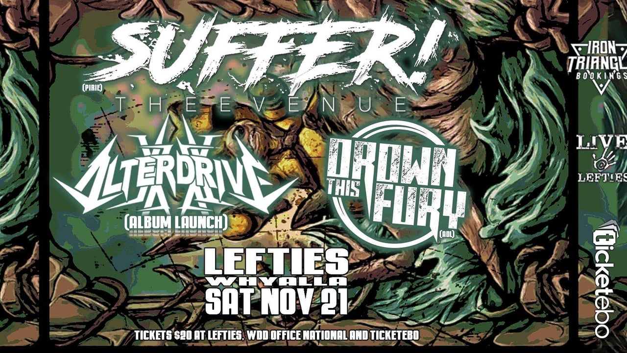 SUFFER THE EVENUE / ALTERDRIVE / DROWN THIS FURY - LIVE AT LEFTIES SAT NOV 21