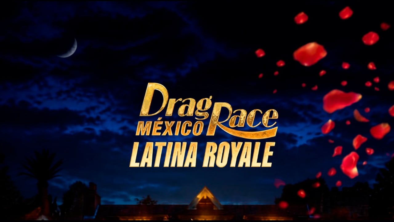 Drag Race Mexico: Latina Royale