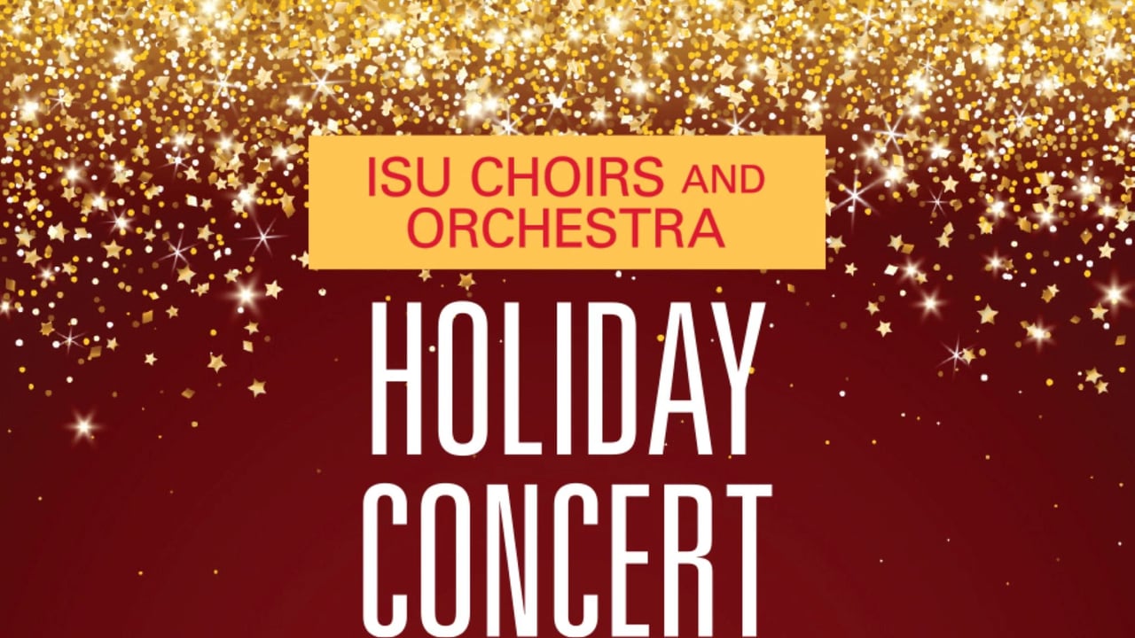 Iowa State University Holiday Concert; ISU Choirs and Orchestra