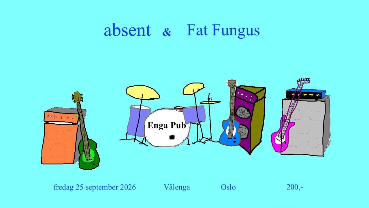 absent & Fat Fungus på Enga