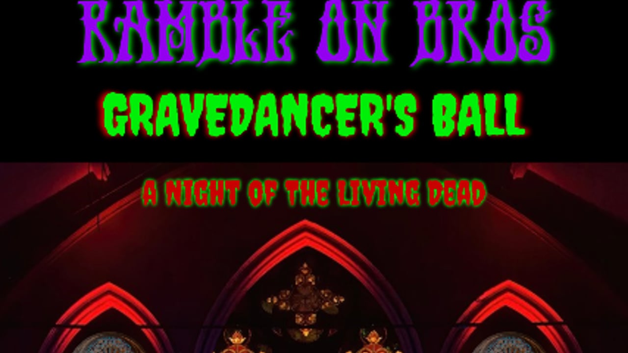 Gravedancer's Ball/  A Night of The Living Dead w/Ramble On Bros