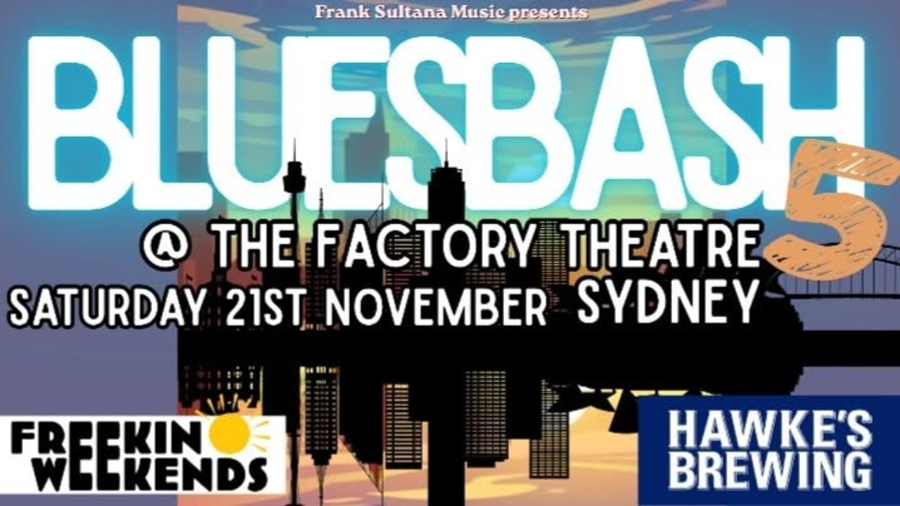 FRANK SULTANA BLUES BASH 5 X FREEKIN WEEKENDS | Factory Theatre, Sydney