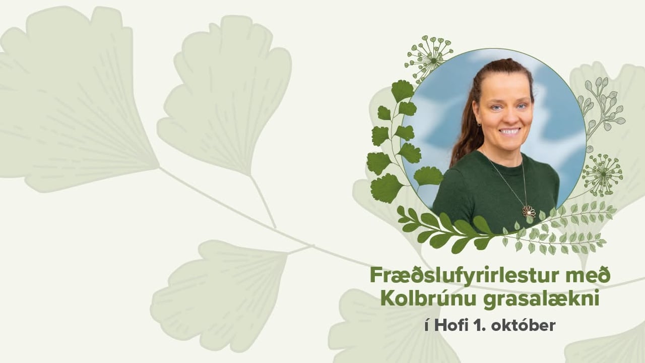 Fræðslufyrirlestur með Kolbrúnu grasalækni 1. október kl. 20 | Hofi Akureyri