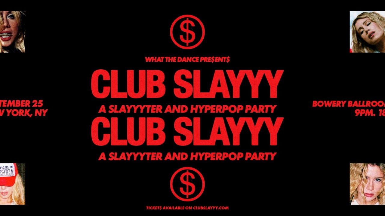 CLUB SLAYYY: SLAYYYTER + HYPERPOP NIGHT