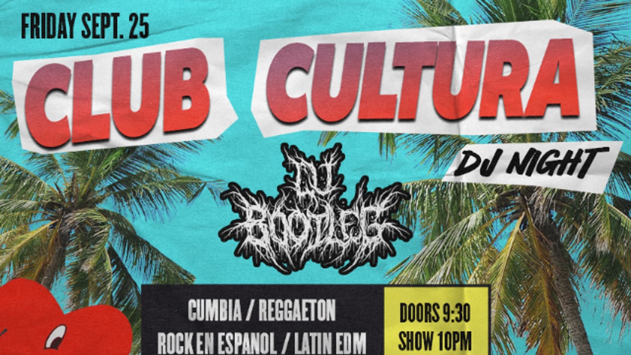 FREE SHOW: CLUB CULTURA DJ NIGHT - CUMBIA, REGGAETON, ROCK EN ESPANOL, LATIN EDM AND MORE!
