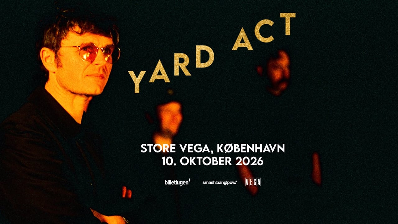 Yard Act (UK) + [support: Home Counties] i Store VEGA