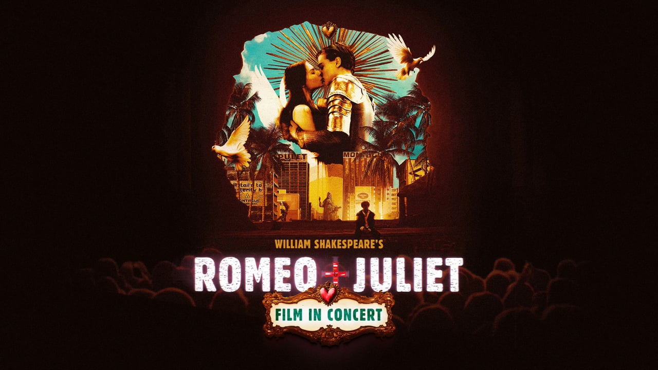 William Shakespeare's Romeo + Juliet - Film in Concert