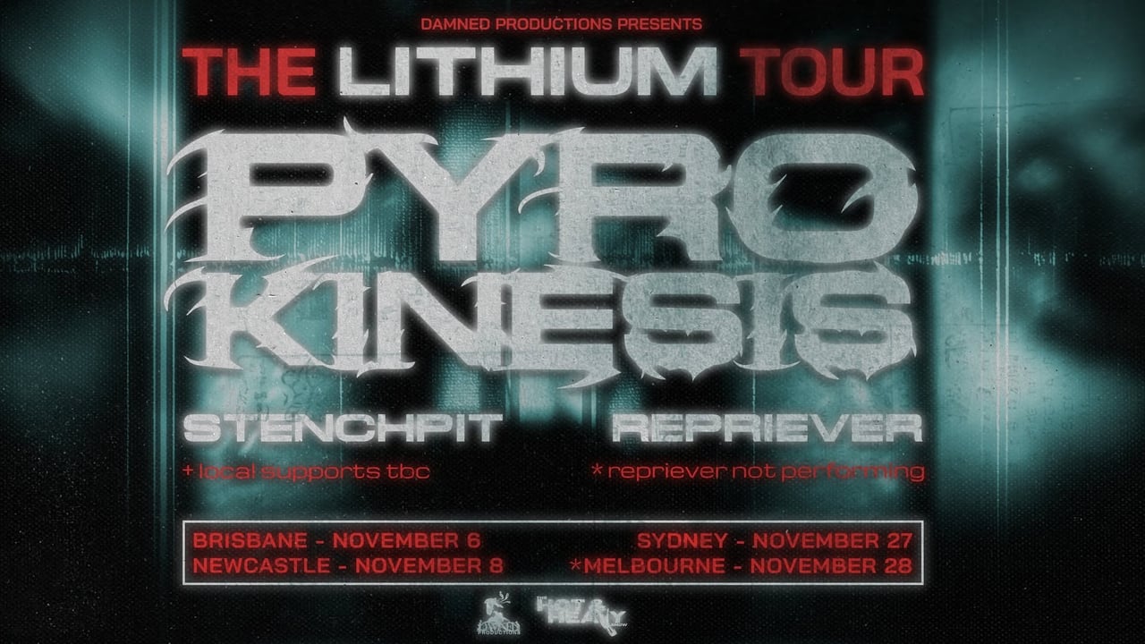 Pyrokinesis // LITHIUM TOUR // Brisbane FEAT. Stenchpit + Repriever
