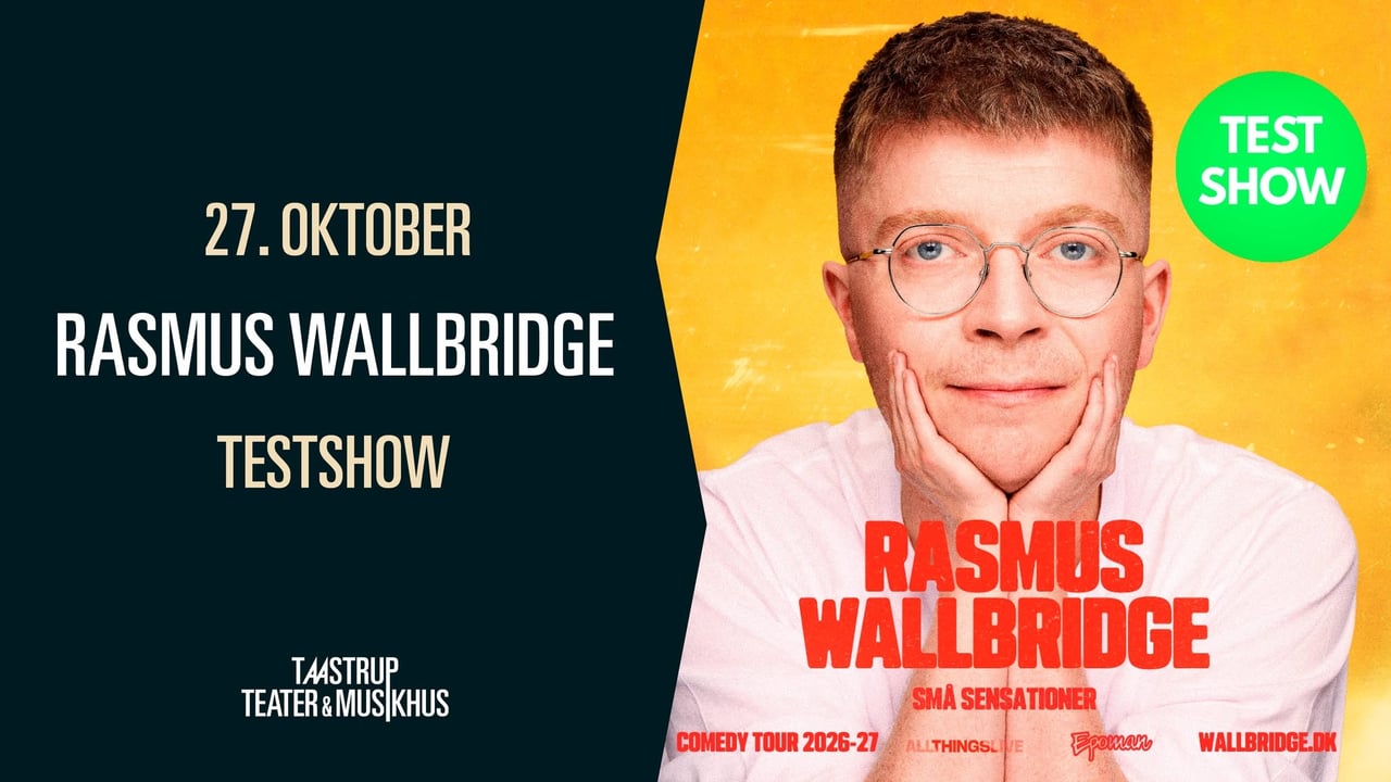 Rasmus Wallbridge - Små Sensationer (TESTSHOW) // Taastrup Teater & Musikhus