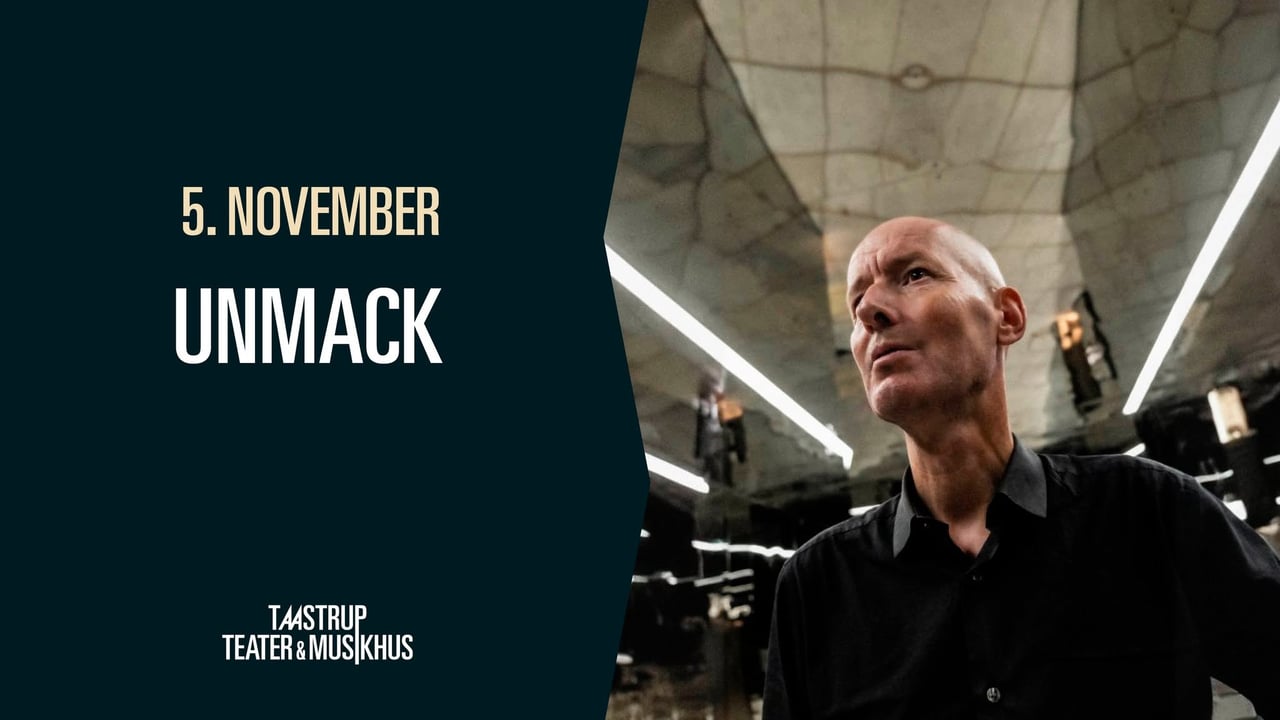 UNMACK // Taastrup Teater & Musikhus