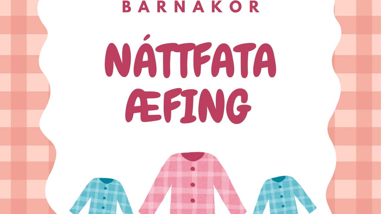Náttfata-Barnakóraæfing á morgun kl 16.30