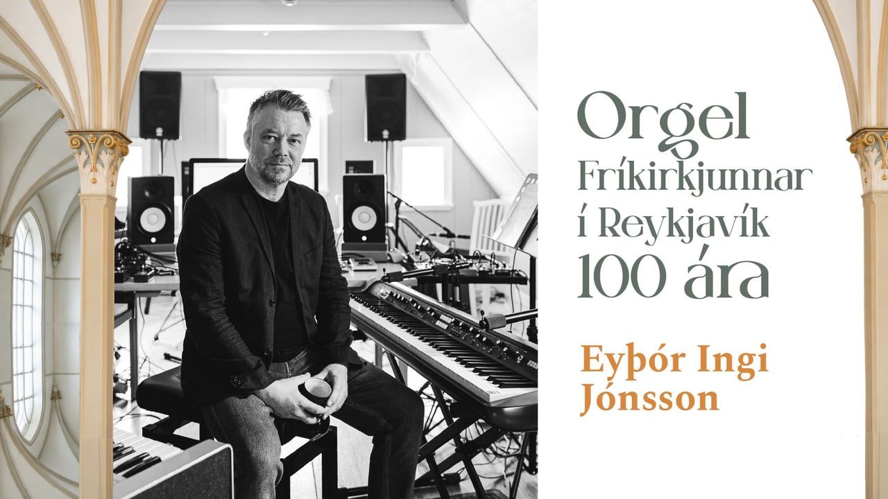 The Organ of Fríkirkjan in Reykjavík 100 years | Eyþór Ingi Jónsson