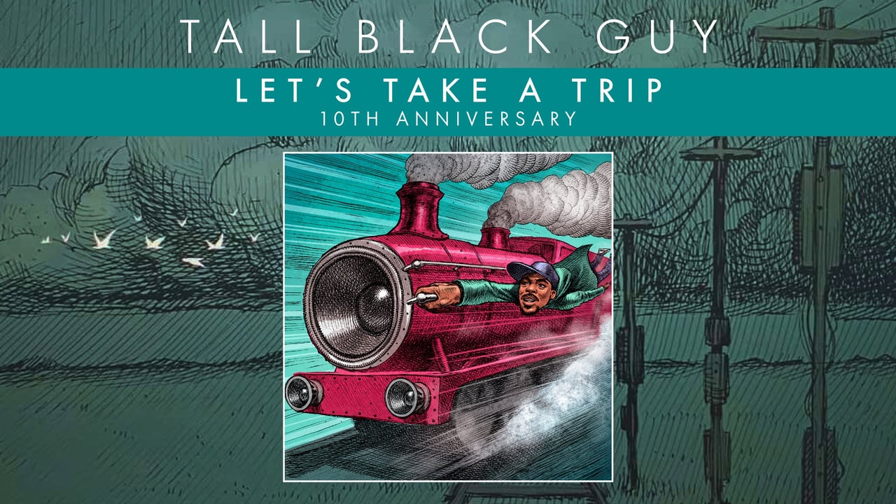 Tall Black Guy "Let's Take a Trip" 10th Anniversary