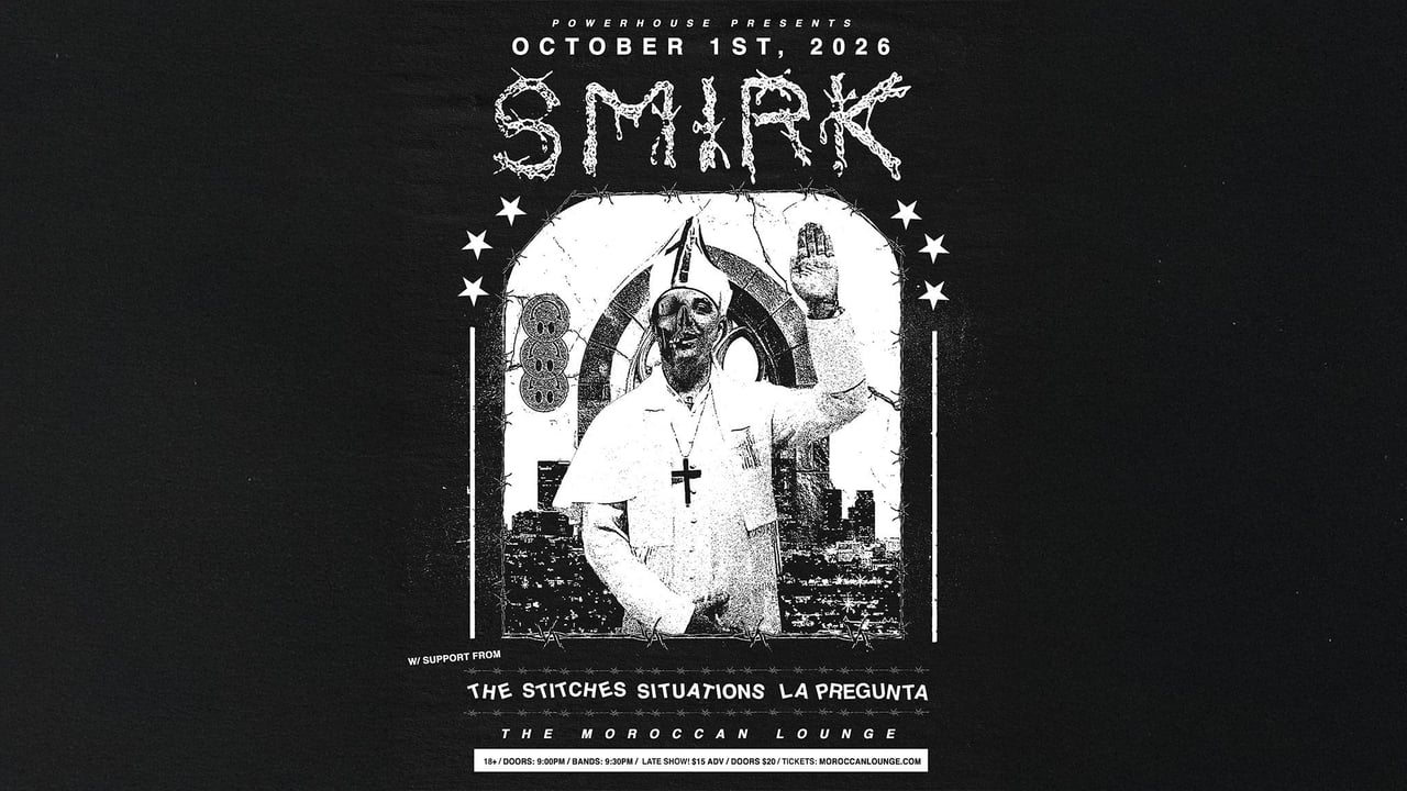 Powerhouse Presents: Smirk w/ The Stitches, Situations & Warblob