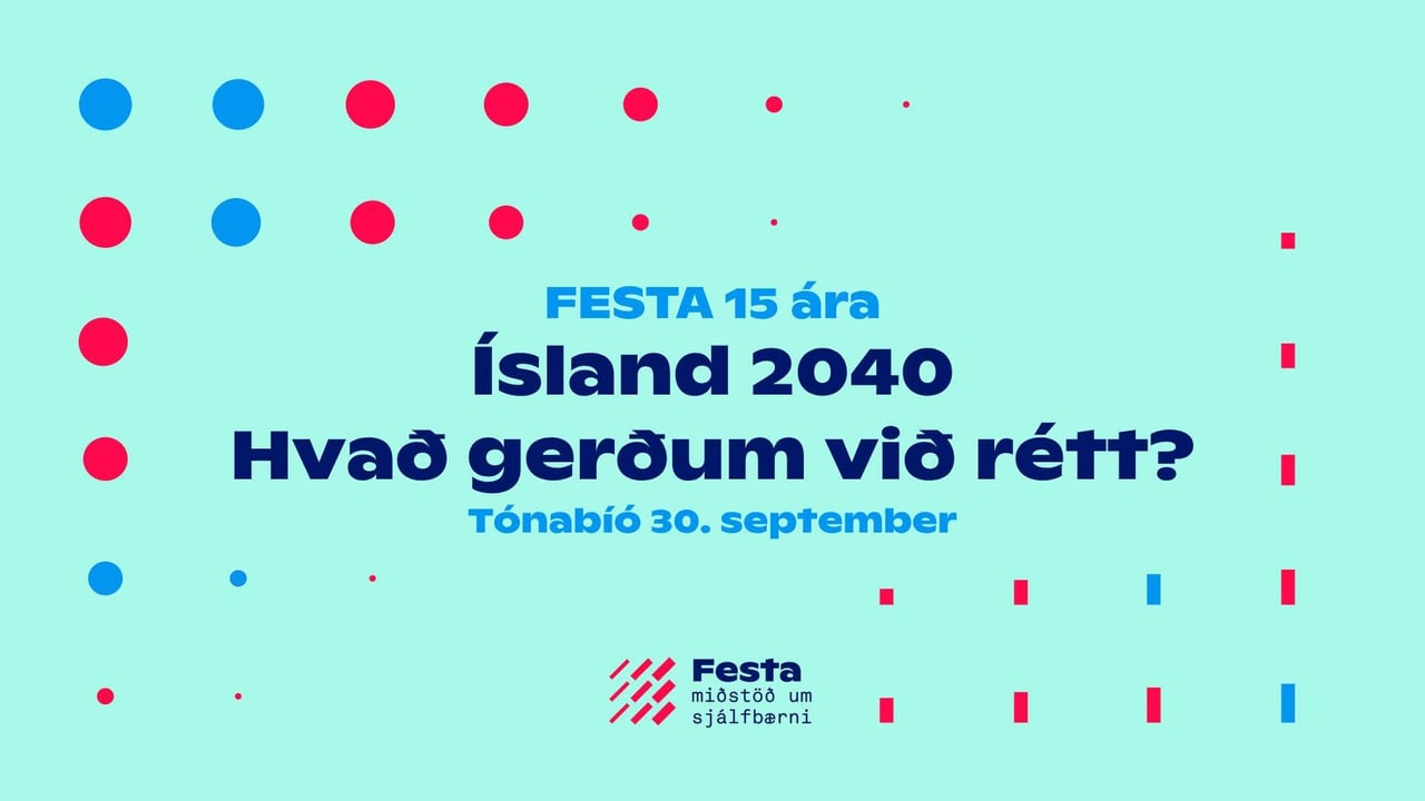 Ísland 2040: Hvað gerðum við rétt? - 15 ára afmæli Festu