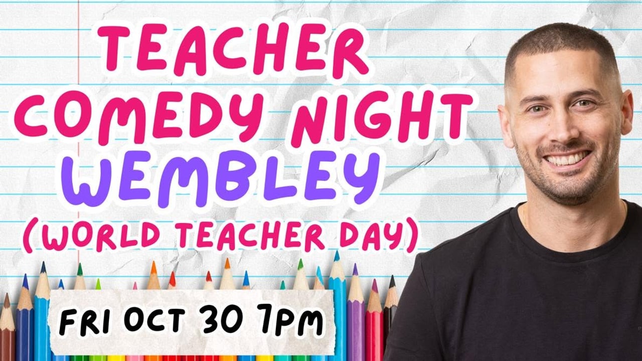 Teacher Comedy Night Wembley World Teacher Day