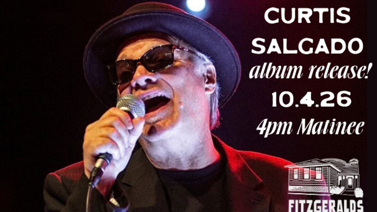 CURTIS SALGADO ALBUM RELEASE SHOW @ FITZGERALDS!