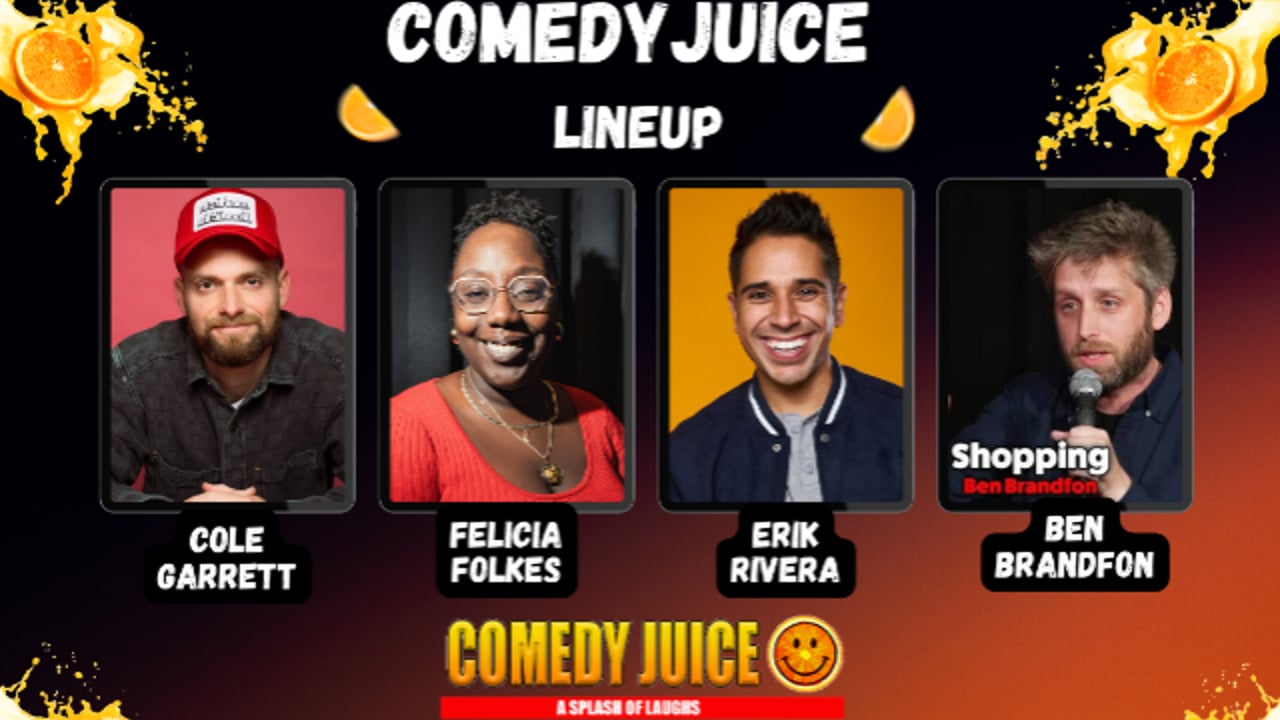 Comedy Juice Featuring: Cole Garrett, Felicia Folkes, Erik Rivera, and Ben Brandfon