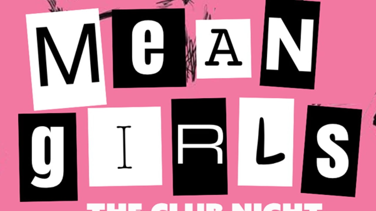 MEAN GIRLS -- THE CLUB NIGHT