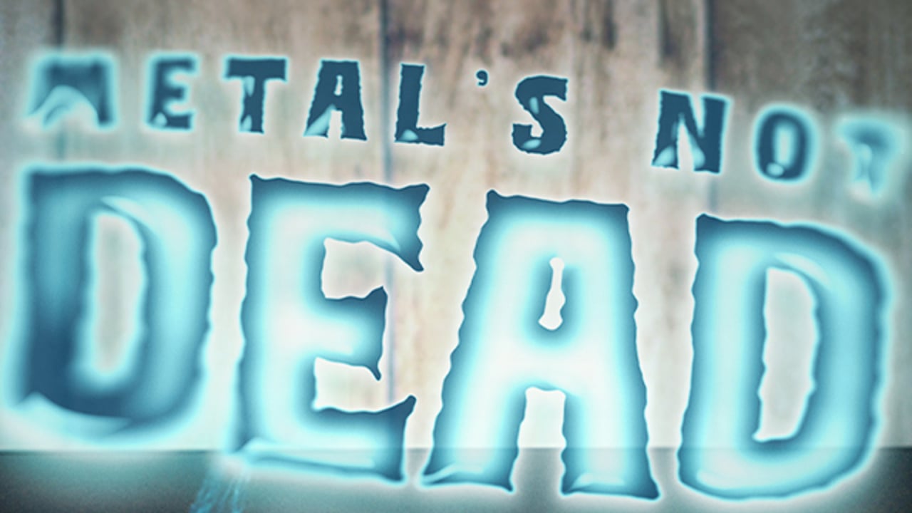 Metal's Not Dead