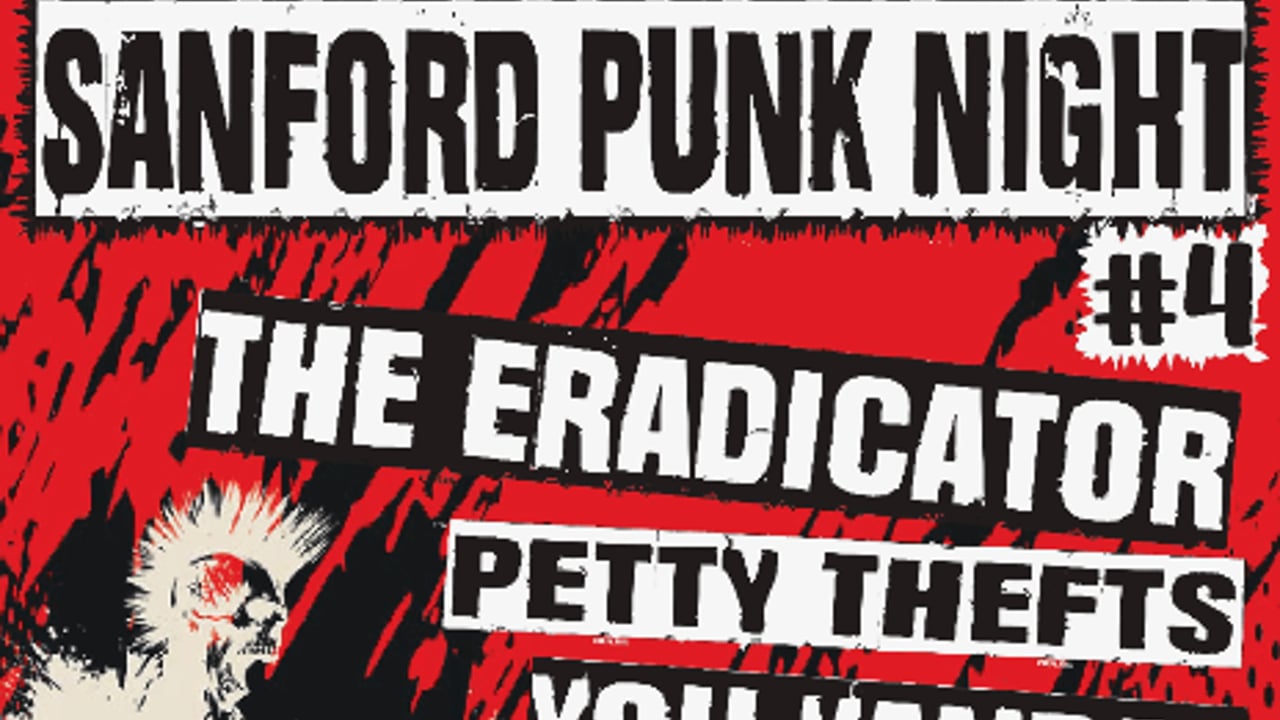 SANFORD PUNK NIGHT #4 WITH ERADICATOR, PETTY THEFTS, YOU VANDAL, GLORIOSA AND POTHOLES