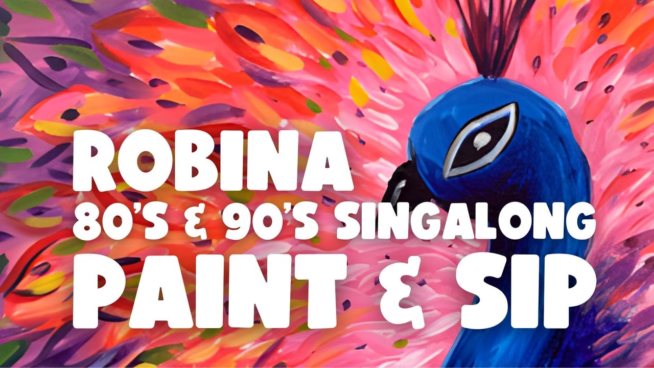 80s & 90s SINGALONG PAINT AND SIP ROBINA x PAINT JUICY