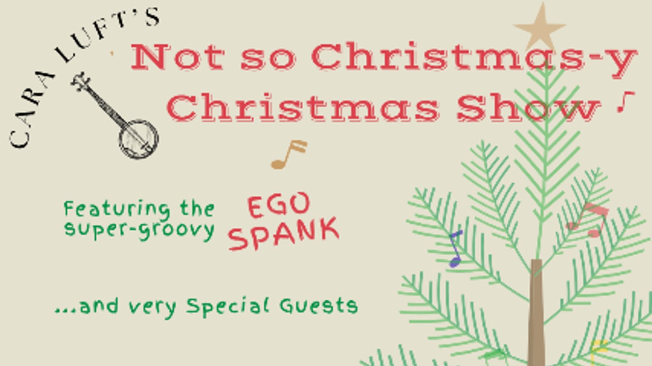 Cara Luft's Not So Christmas-y Christmas Show