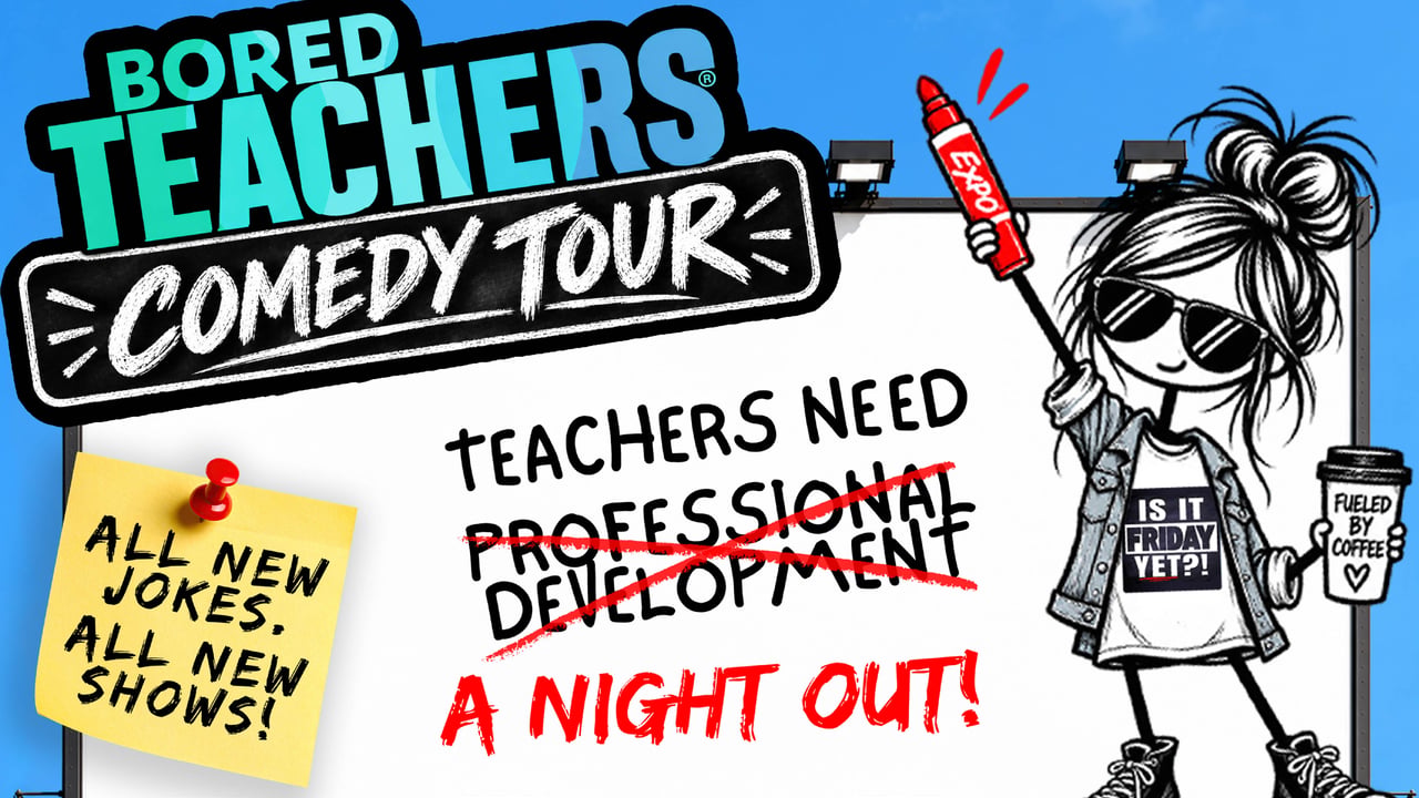 Bored Teachers: "Is It Friday Yet?!" Comedy Tour
