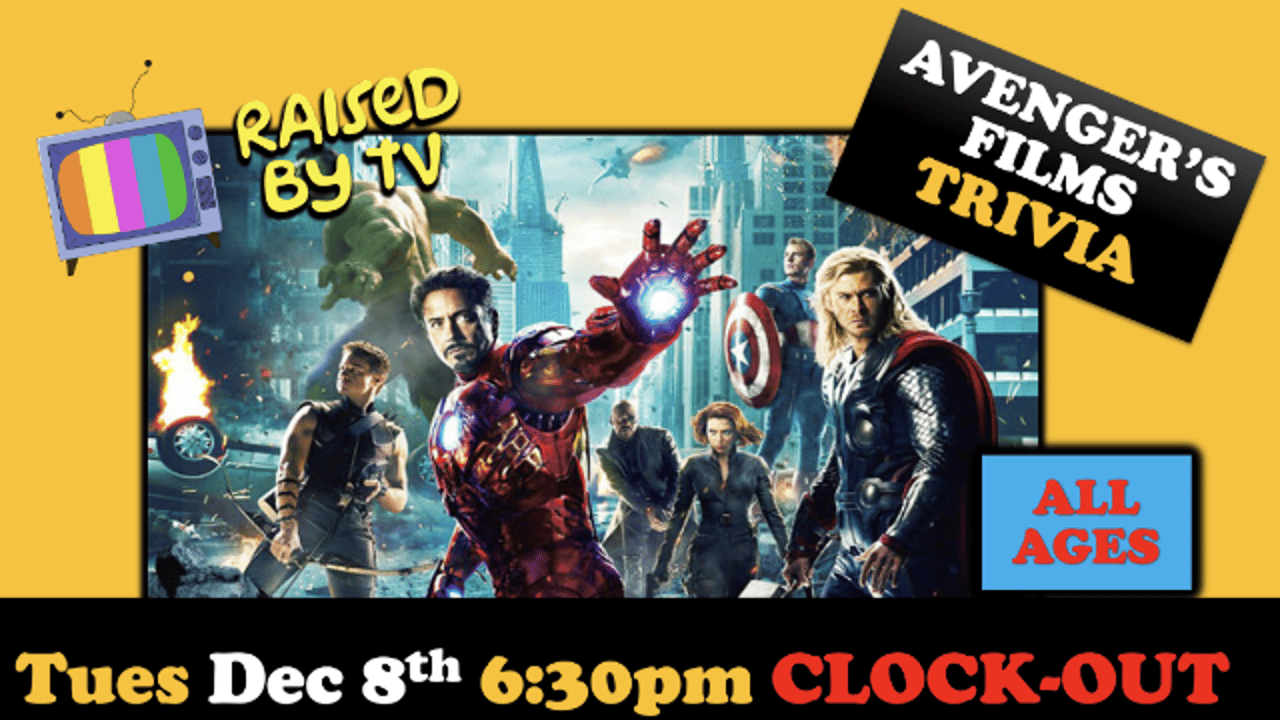 Raised By TV Events Presents: all ages Avengers films Trivia Night