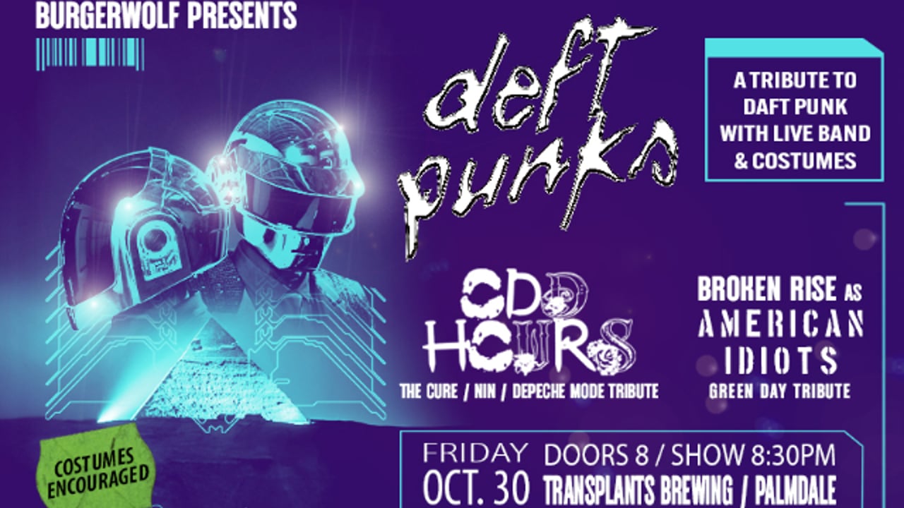 DEFT PUNKS (DAFT PUNK TRIBUTE) / ODD HOURS (THE CURE, NIN, DEPECHE MODE TRIBUTE) / BROKEN RISE AS AMERICAN IDIOTS (GREEN DAY TRIBUTE)