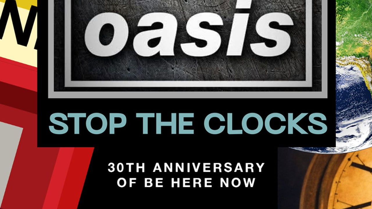 OASIS - STOP THE CLOCKS: 30th ANNIVERSARY of BE HERE NOW