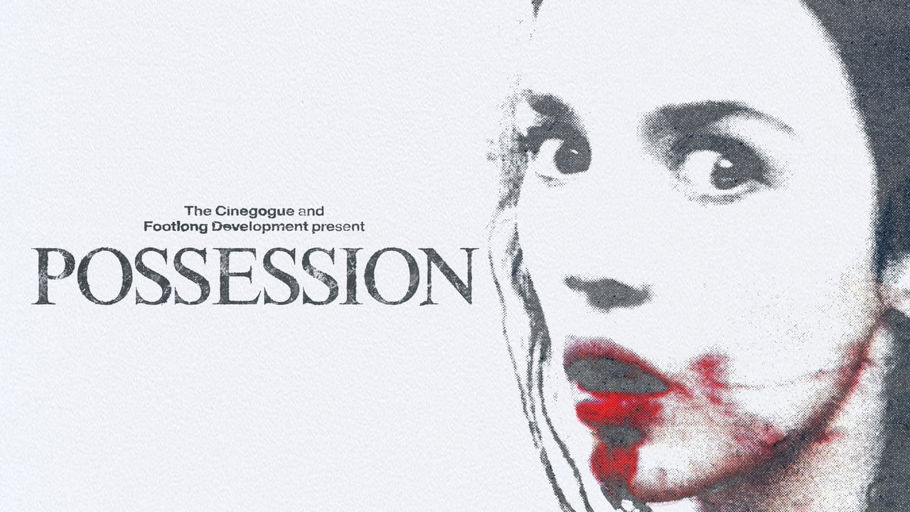 The Cinegogue and Footlong Development Present POSESSION (18+)