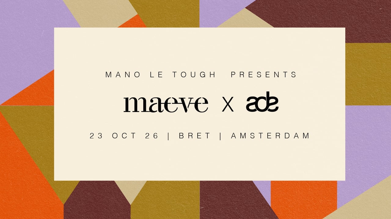 Mano Le Tough pres. Maeve x ADE