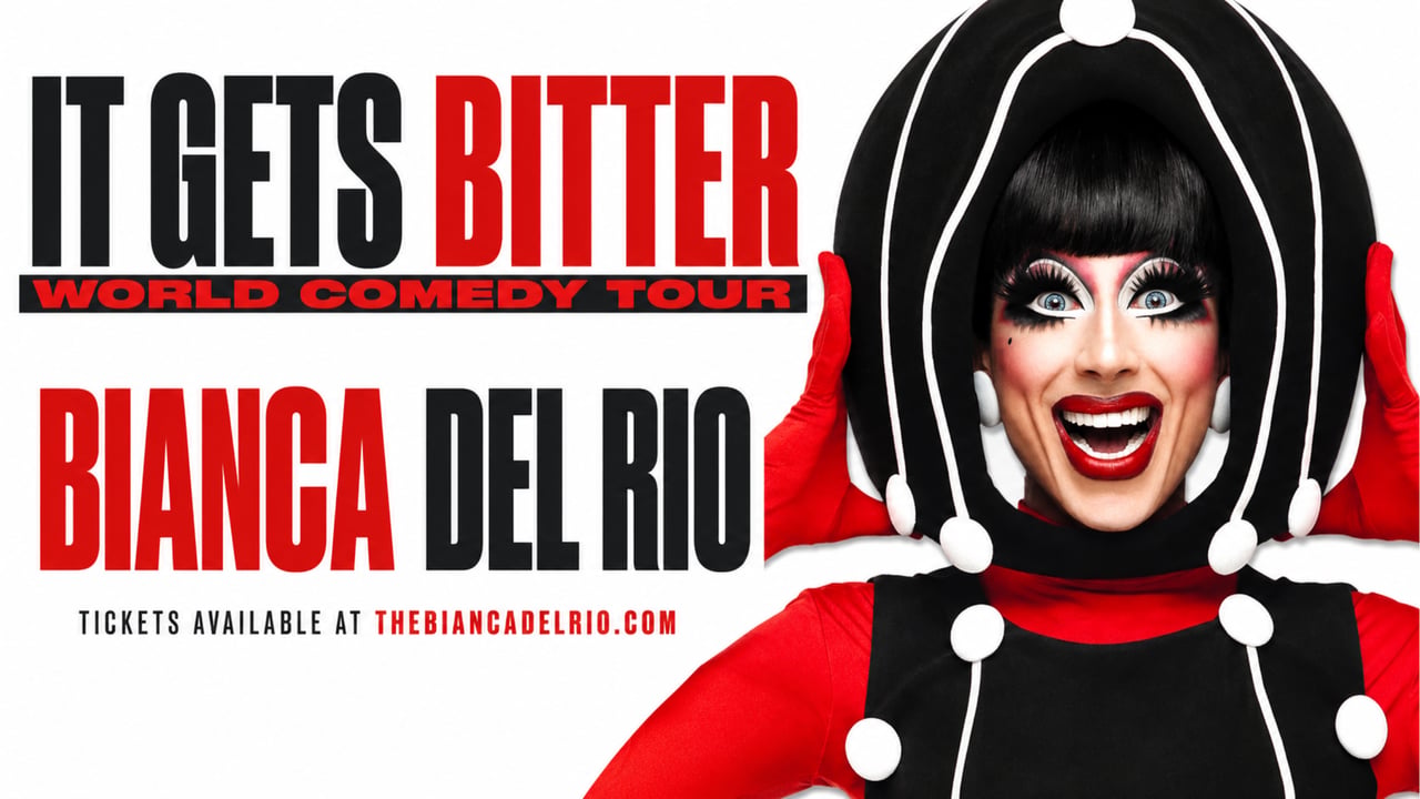 Bianca Del Rio: It Gets Bitter - World Comedy Tour