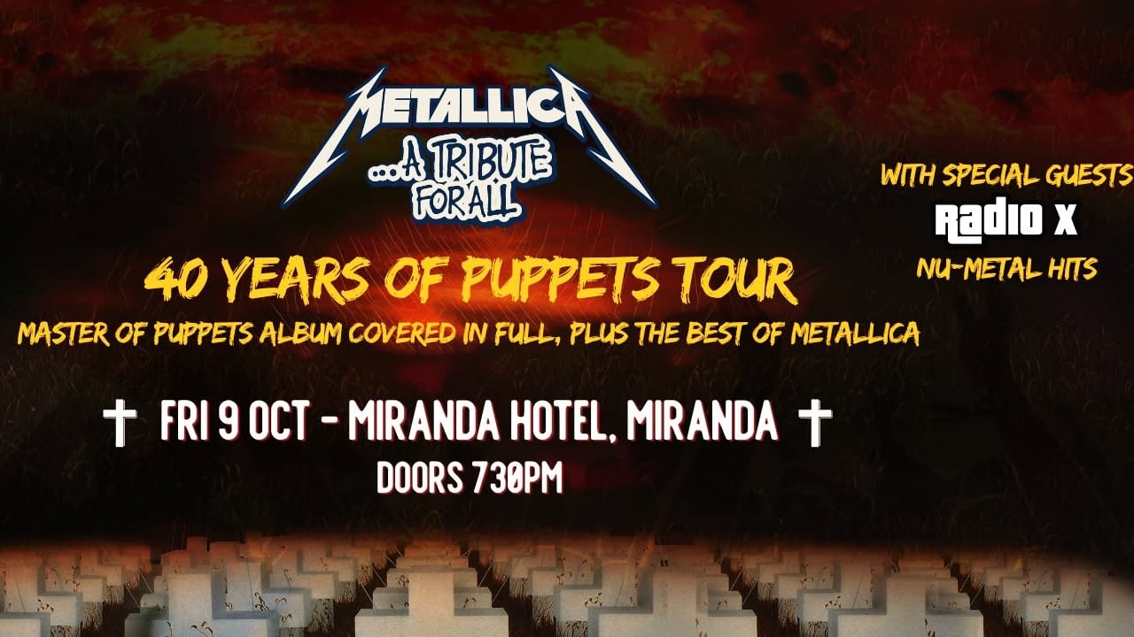40 Years of Puppets Metallica Tribute - Miranda Hotel - Fri 9 October