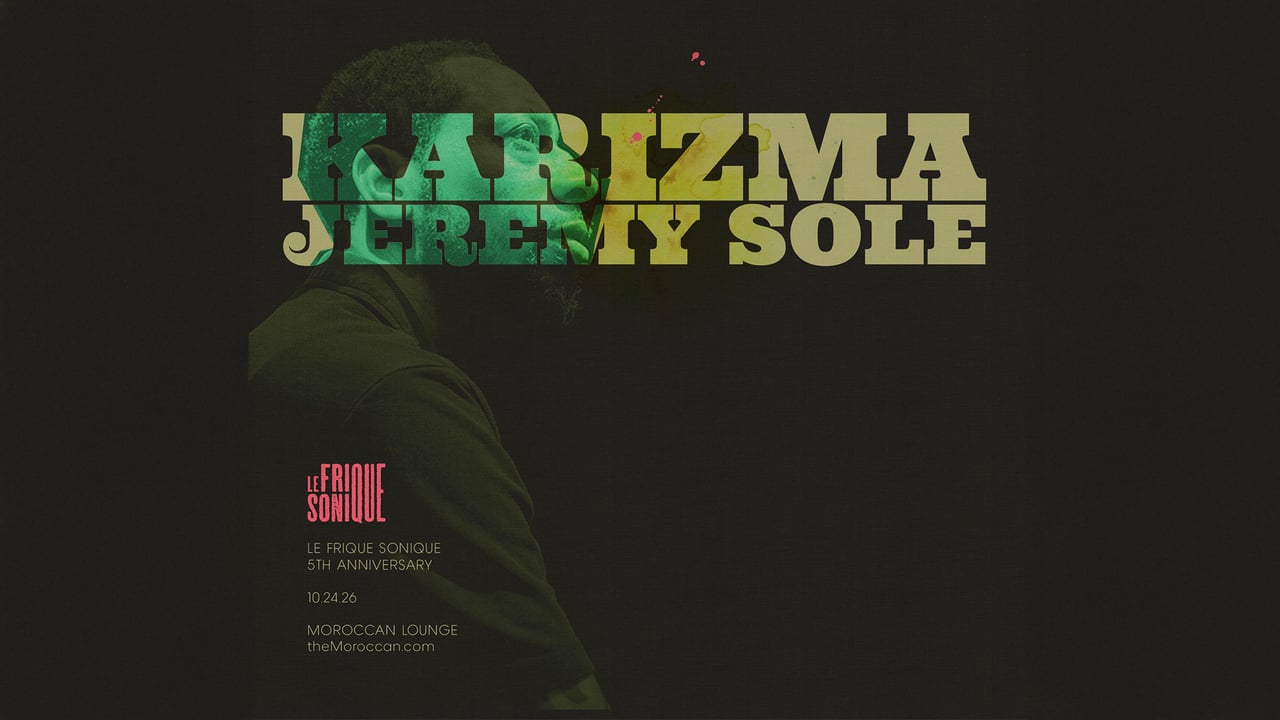 Le Frique Sonique 5th Anniversary ft. KARIZMA & JEREMY SOLE