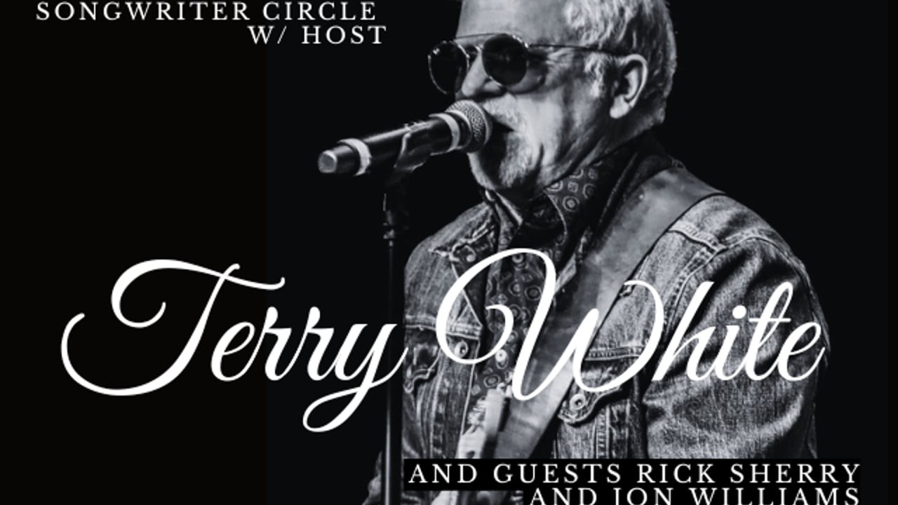 Songwriter Circle w/ host Terry White and guests Rick Sherry and Jon Williams