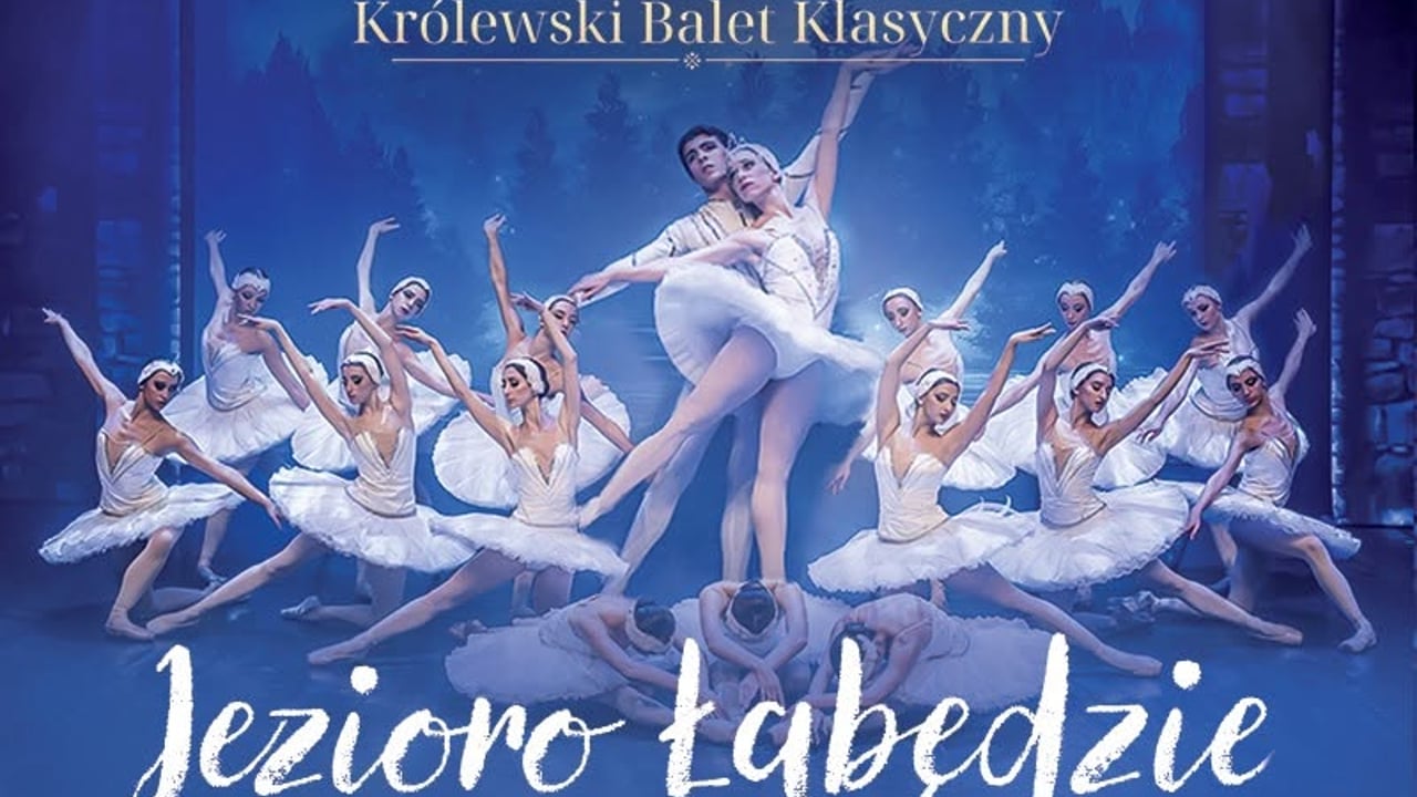 Królewski Balet Klasyczny przedstawia: „Jezioro Łabędzie” | Po raz pierwszy w UK!