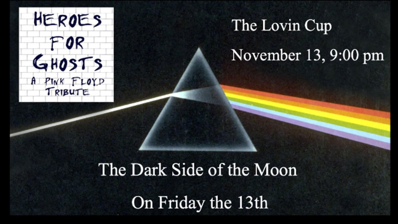 Heroes for Ghosts, A Pink Floyd Tribute presents The Dark Side of the Moon on Friday the 13th