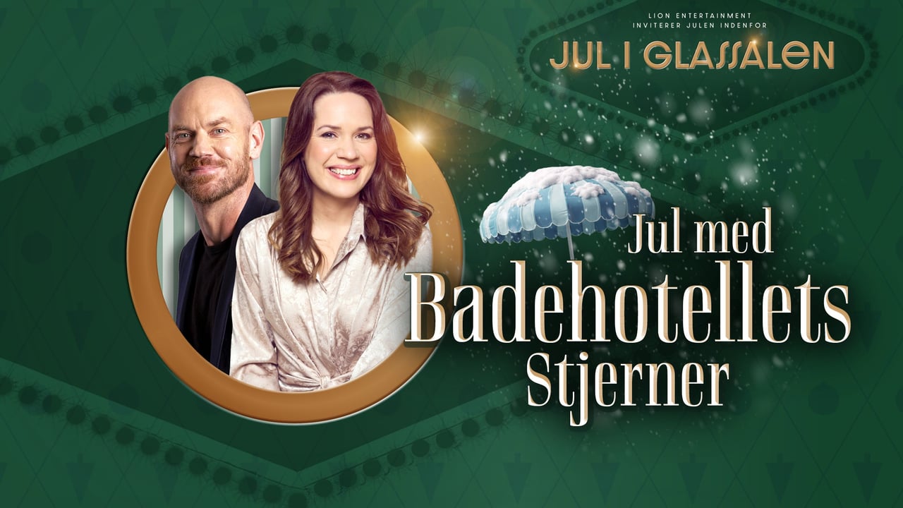 Jul med Badehotellets stjerner - Jul i Glassalen