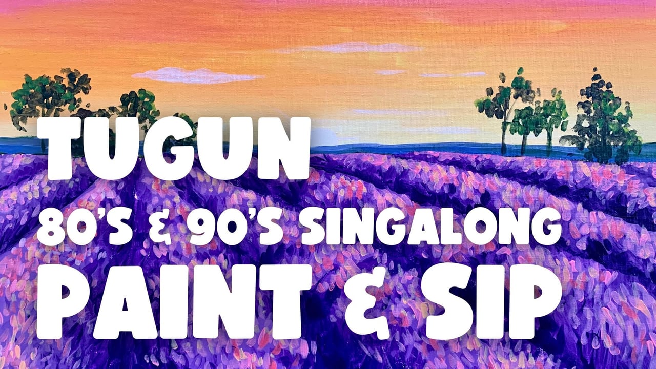 80s & 90s SINGAGALONG PAINT AND SIP TUGUN x PAINT JUICY