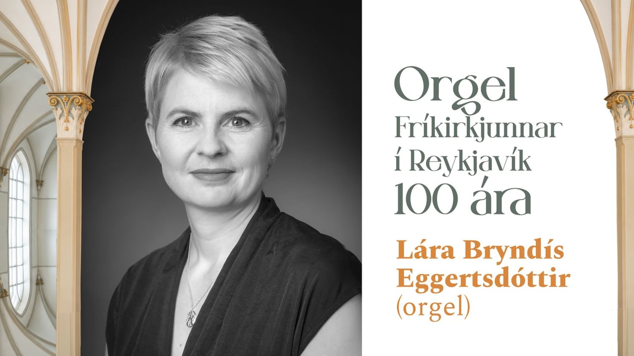 The Organ of Fríkirkjan in Reykjavík 100 years | Lára Bryndís Eggertsdóttir