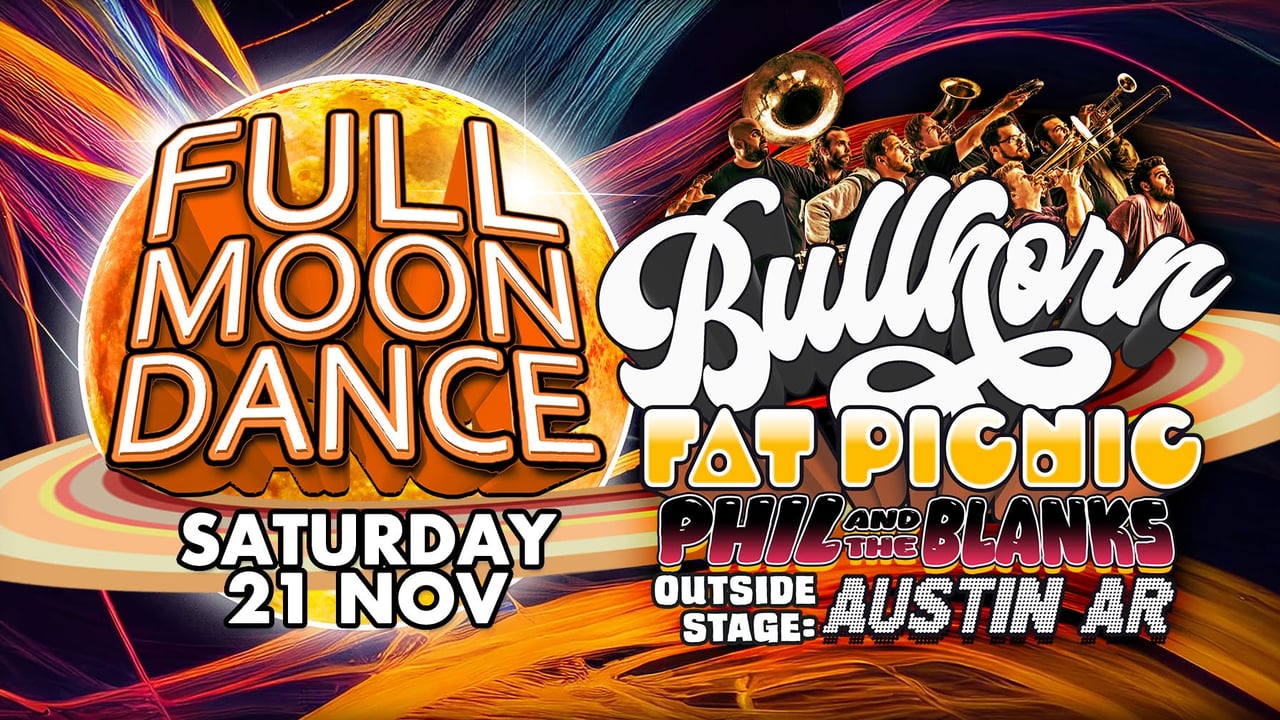 Full Moon Dance NOV 21 | BULLHORN, FAT PICNIC, PHIL & THE BLANKS + AUSTIN AR