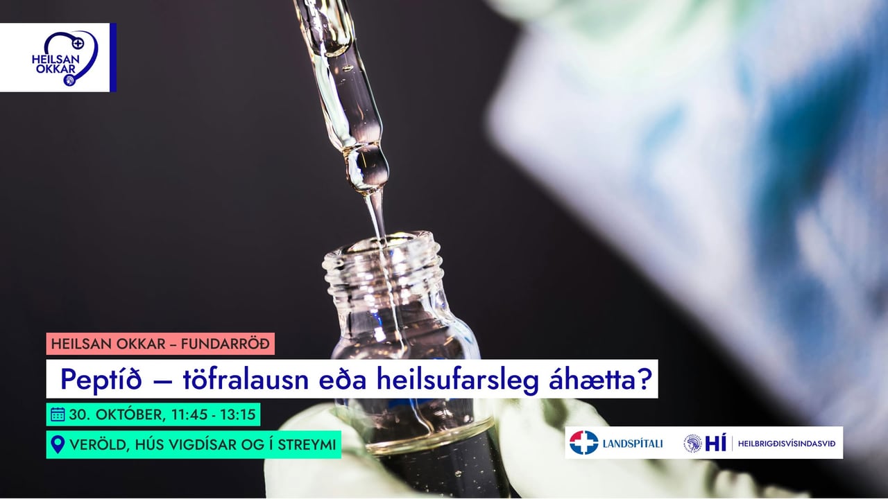Heilsan okkar – Peptíð, töfralausn eða heilsufarsleg áhætta?