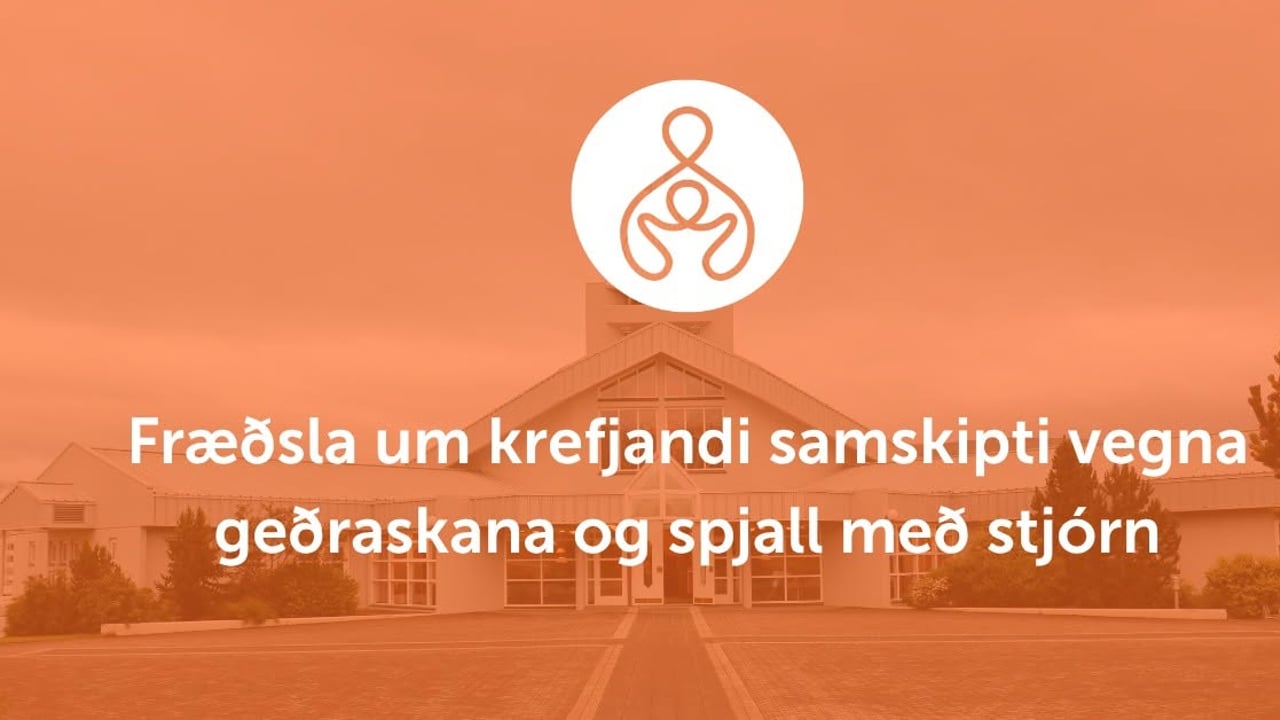 Fræðsla um krefjandi samskipti vegna geðraskana og spjall með stjórn
