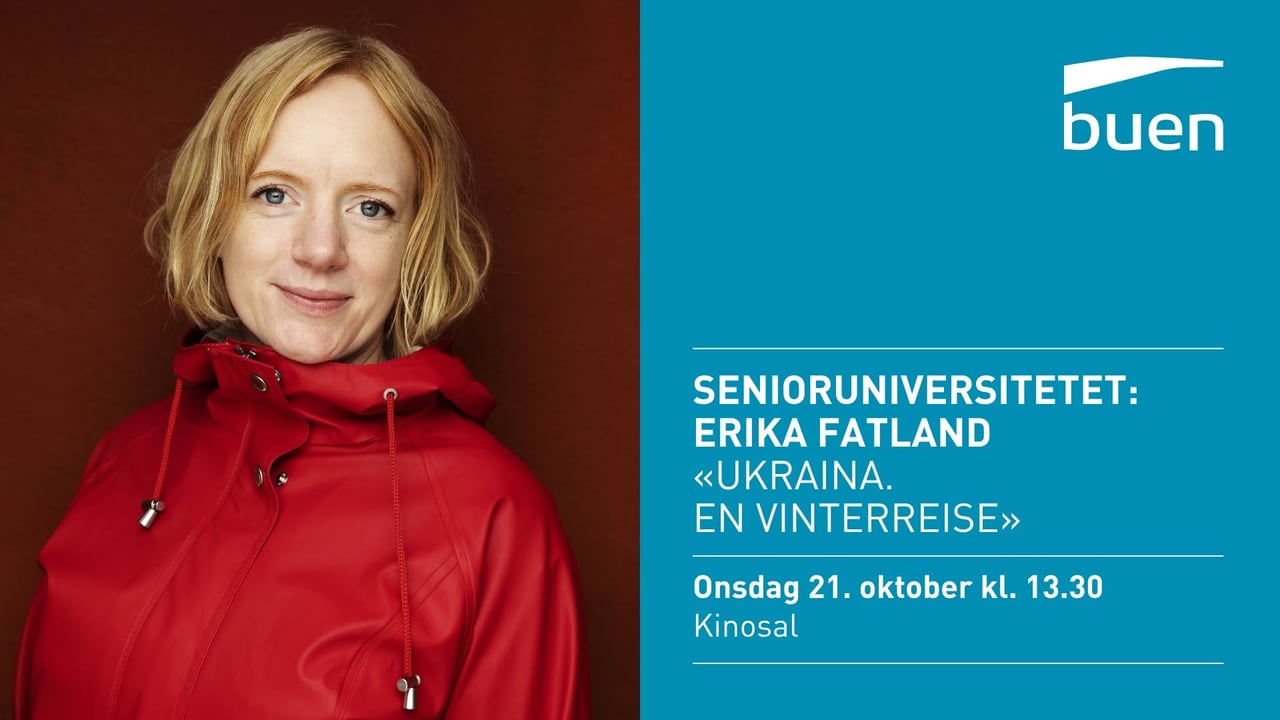 Senioruniversitetet: Erika Fatland / Buen